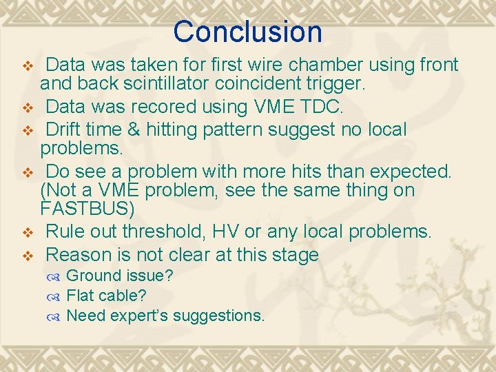 Conclusion Data was taken for first wire chamber using front and back scintillator coincident