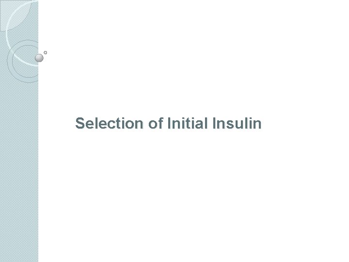 Selection of Initial Insulin 