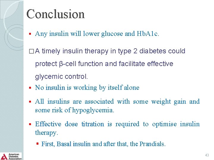 Conclusion § Any insulin will lower glucose and Hb. A 1 c. �A timely
