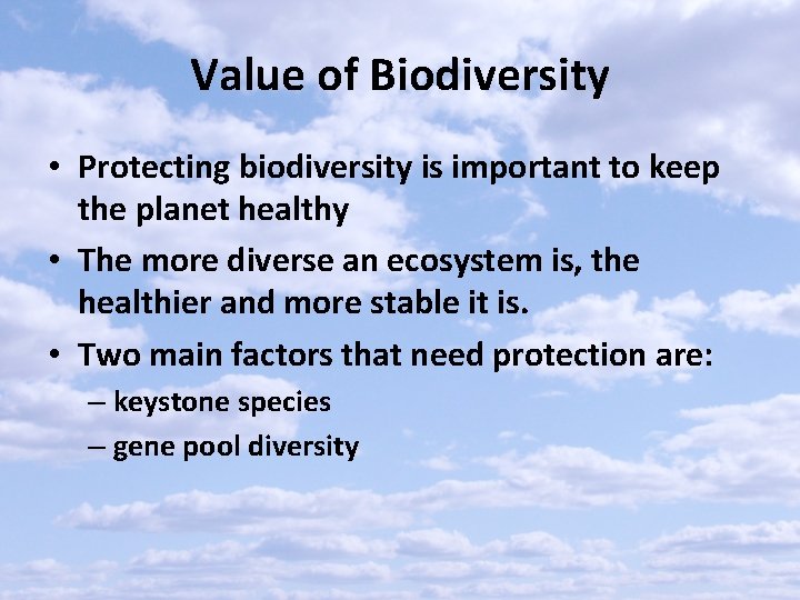 Value of Biodiversity • Protecting biodiversity is important to keep the planet healthy •