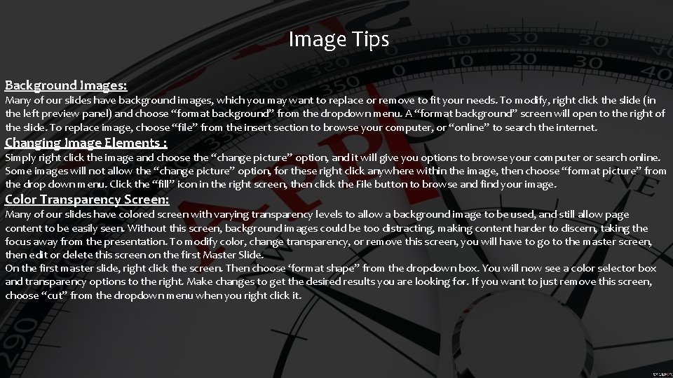 Image Tips Background Images: Many of our slides have background images, which you may