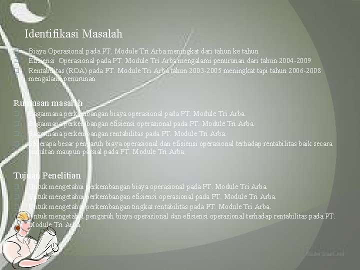 Identifikasi Masalah � � � Biaya Operasional pada PT. Module Tri Arba meningkat dari