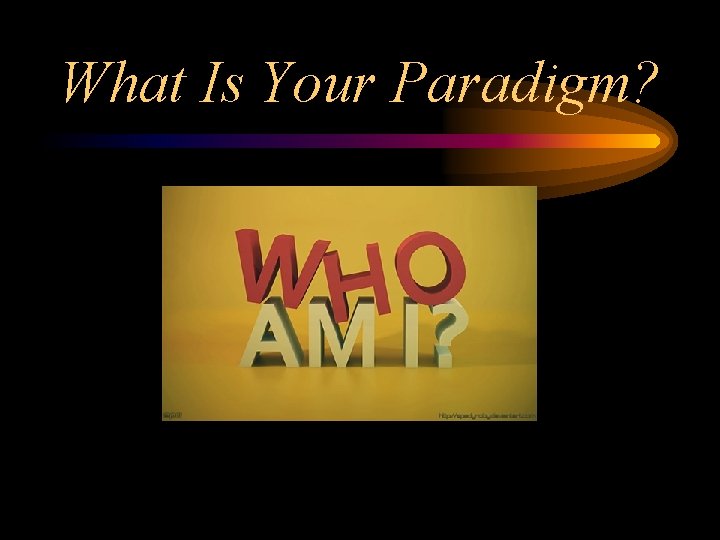 What Is Your Paradigm? 