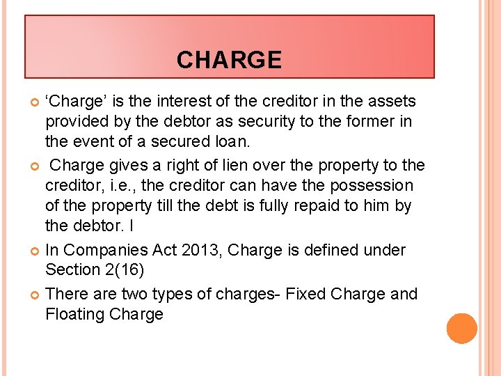CHARGE ‘Charge’ is the interest of the creditor in the assets provided by the