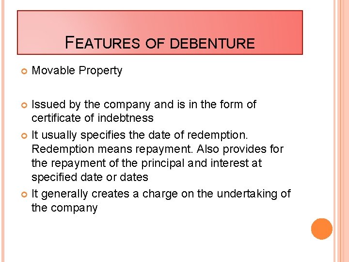 FEATURES OF DEBENTURE Movable Property Issued by the company and is in the form