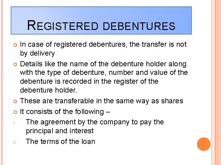 REGISTERED DEBENTURES In case of registered debentures, the transfer is not by delivery Details