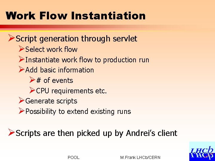 Work Flow Instantiation ØScript generation through servlet ØSelect work flow ØInstantiate work flow to