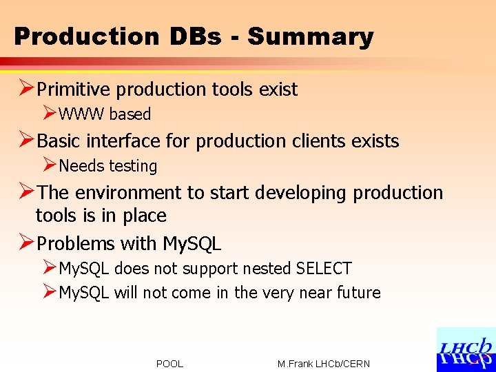 Production DBs - Summary ØPrimitive production tools exist ØWWW based ØBasic interface for production