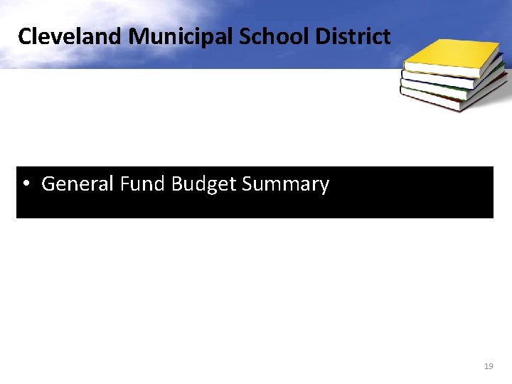 Cleveland Municipal School District • General Fund Budget Summary 19 