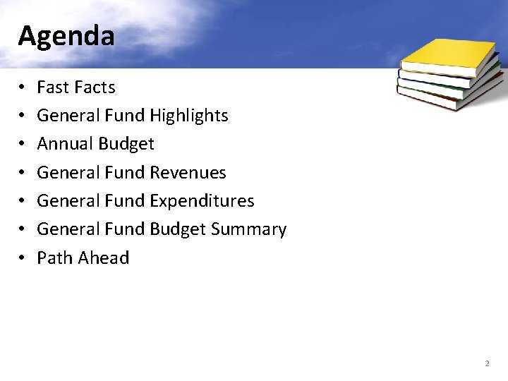 Agenda • • Fast Facts General Fund Highlights Annual Budget General Fund Revenues General