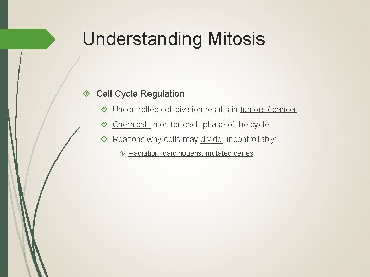 Understanding Mitosis Cell Cycle Regulation Uncontrolled cell division results in tumors / cancer Chemicals