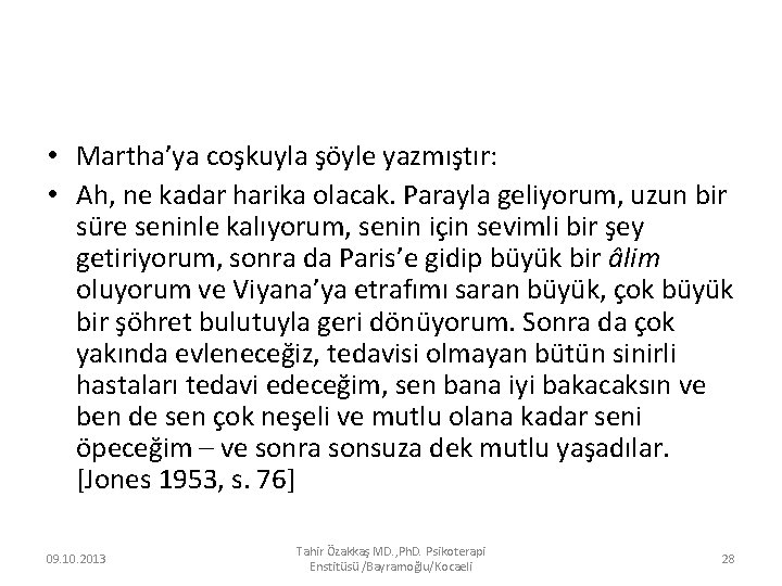  • Martha’ya coşkuyla şöyle yazmıştır: • Ah, ne kadar harika olacak. Parayla geliyorum,