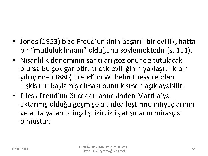  • Jones (1953) bize Freud’unkinin başarılı bir evlilik, hatta bir “mutluluk limanı” olduğunu