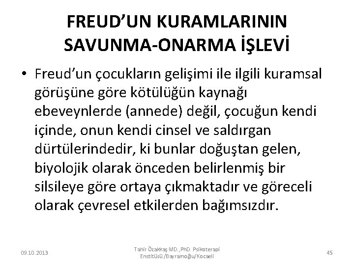 FREUD’UN KURAMLARININ SAVUNMA-ONARMA İŞLEVİ • Freud’un çocukların gelişimi ile ilgili kuramsal görüşüne göre kötülüğün