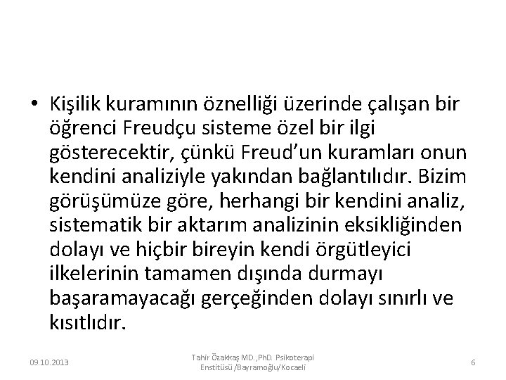  • Kişilik kuramının öznelliği üzerinde çalışan bir öğrenci Freudçu sisteme özel bir ilgi