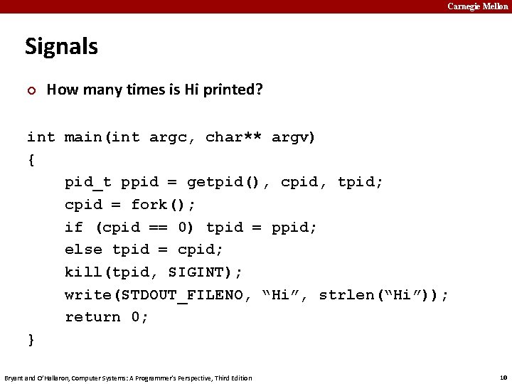 Carnegie Mellon Signals ¢ How many times is Hi printed? int main(int argc, char**