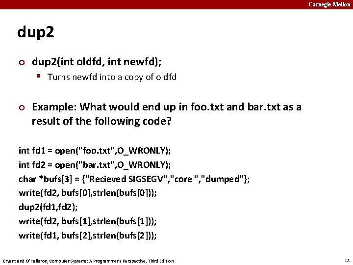 Carnegie Mellon dup 2 ¢ dup 2(int oldfd, int newfd); § Turns newfd into