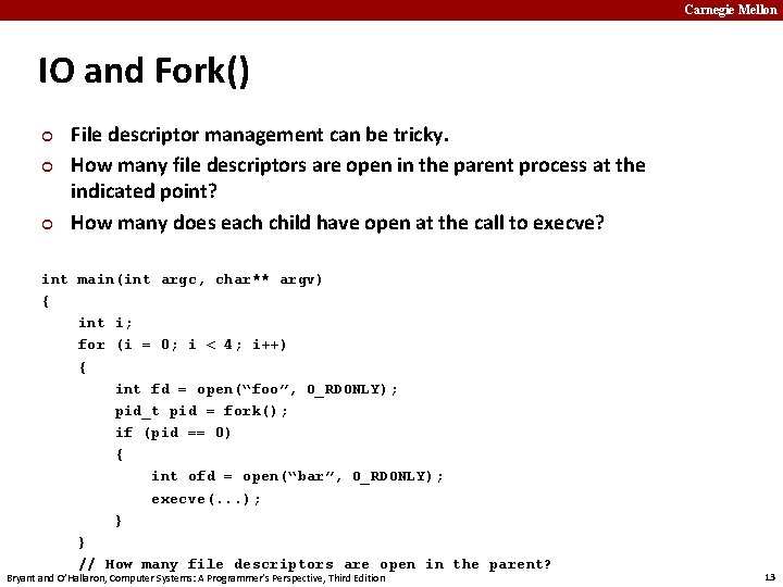 Carnegie Mellon IO and Fork() ¢ ¢ ¢ File descriptor management can be tricky.