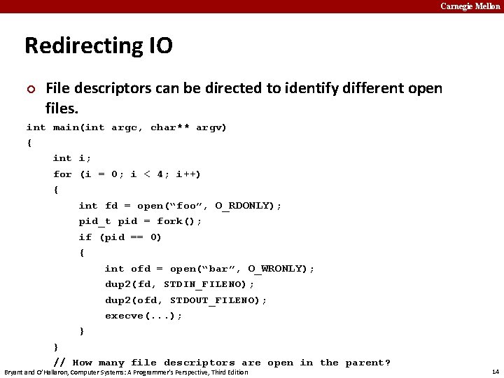 Carnegie Mellon Redirecting IO ¢ File descriptors can be directed to identify different open