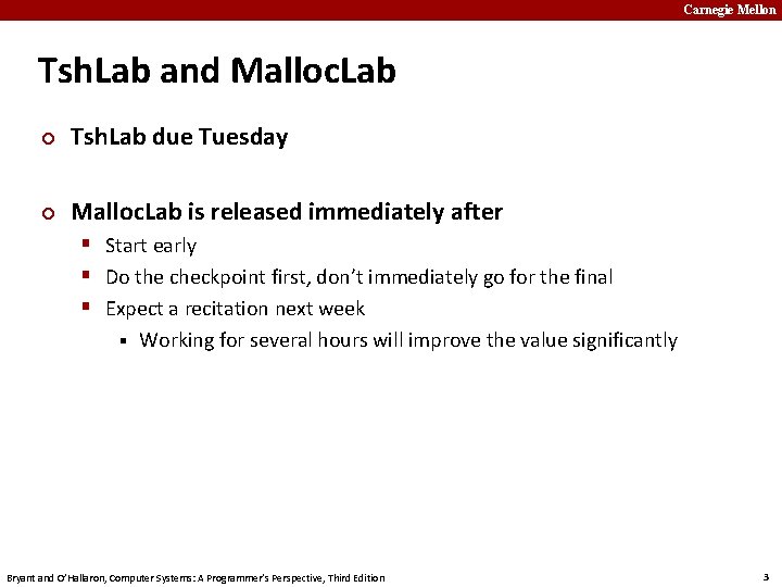 Carnegie Mellon Tsh. Lab and Malloc. Lab ¢ Tsh. Lab due Tuesday ¢ Malloc.