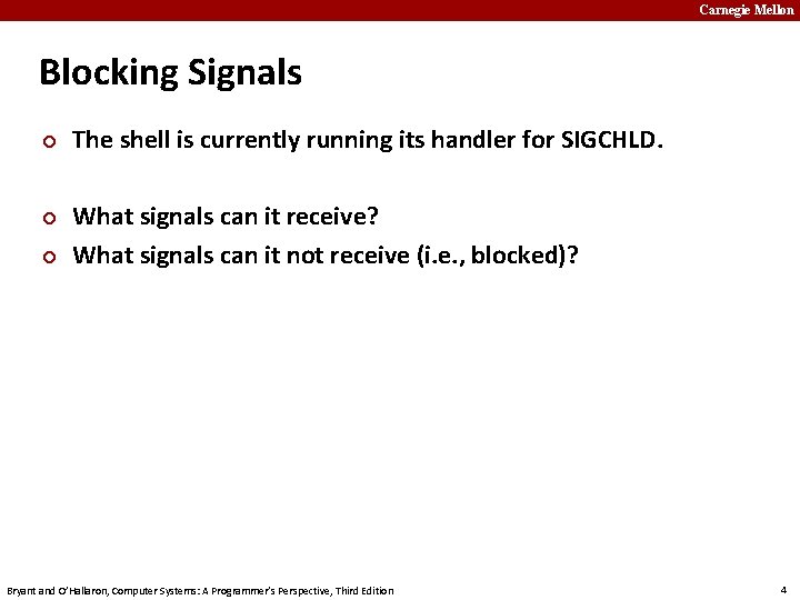 Carnegie Mellon Blocking Signals ¢ ¢ ¢ The shell is currently running its handler