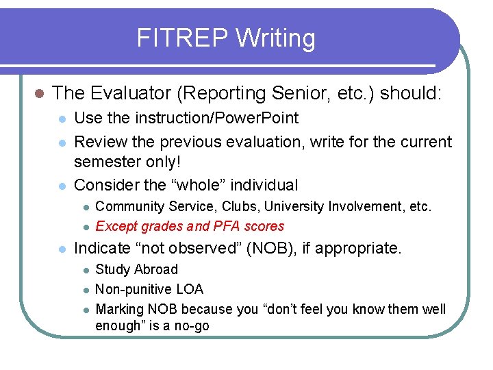 FITREP Writing l The Evaluator (Reporting Senior, etc. ) should: l l l Use