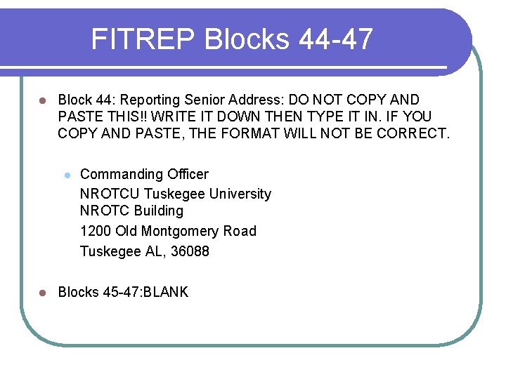 FITREP Blocks 44 -47 l Block 44: Reporting Senior Address: DO NOT COPY AND