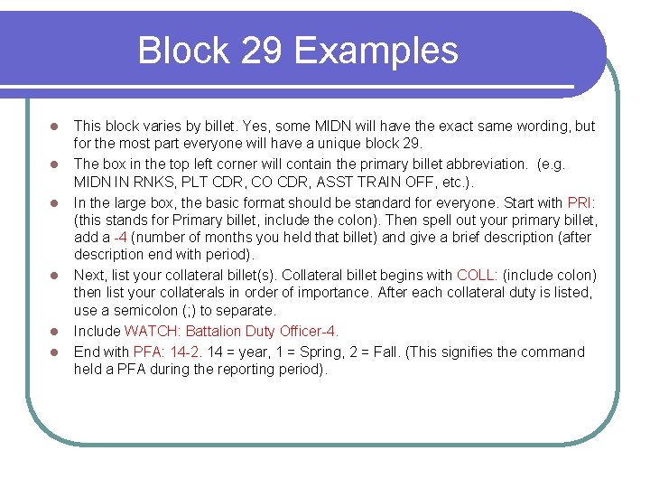 Block 29 Examples l l l This block varies by billet. Yes, some MIDN