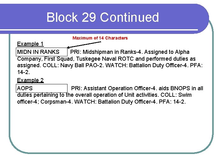 Block 29 Continued Maximum of 14 Characters Example 1 MIDN IN RANKS PRI: Midshipman