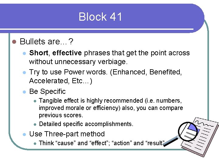 Block 41 l Bullets are…? l l l Short, effective phrases that get the