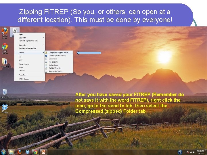 Zipping FITREP (So you, or others, can open at a different location). This must