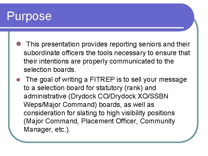 Purpose l This presentation provides reporting seniors and their subordinate officers the tools necessary