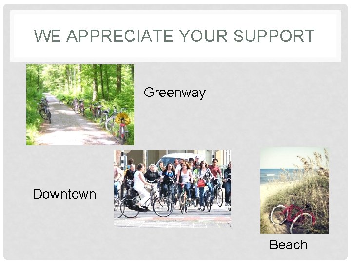 WE APPRECIATE YOUR SUPPORT Greenway Downtown Beach 