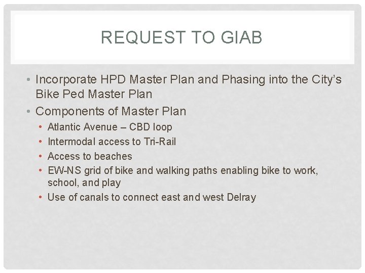 REQUEST TO GIAB • Incorporate HPD Master Plan and Phasing into the City’s Bike