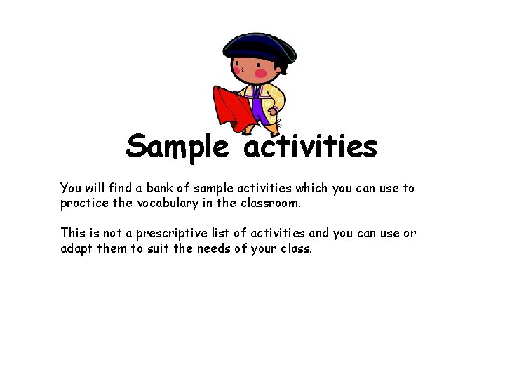 Sample activities You will find a bank of sample activities which you can use