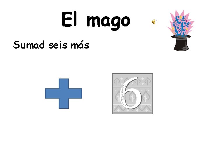 El mago Sumad seis más 