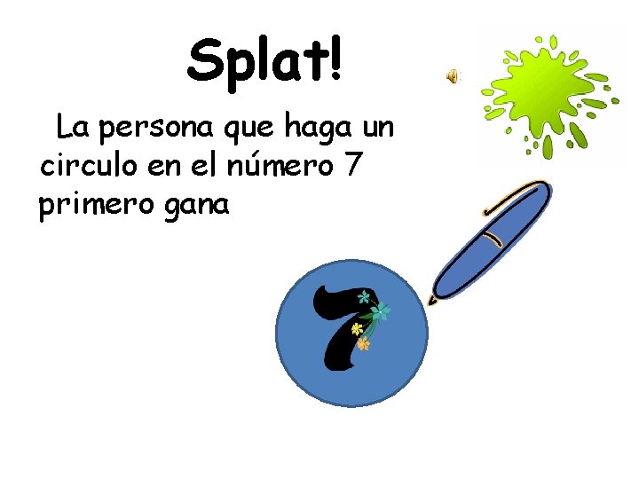 Splat! La persona que haga un circulo en el número 7 primero gana 
