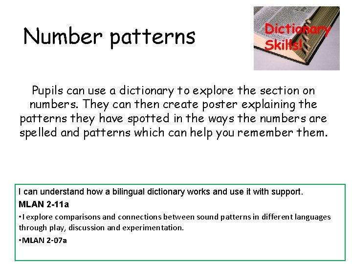 Number patterns Pupils can use a dictionary to explore the section on numbers. They