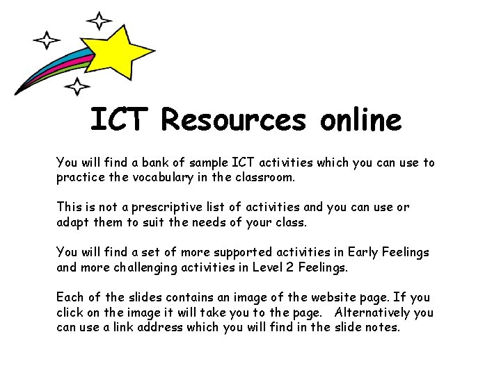 ICT Resources online You will find a bank of sample ICT activities which you