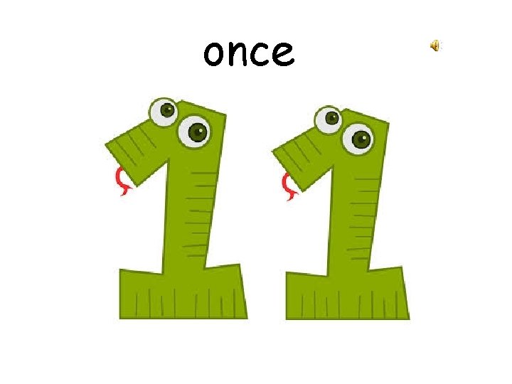 once 