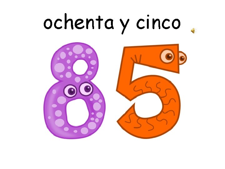 ochenta y cinco 