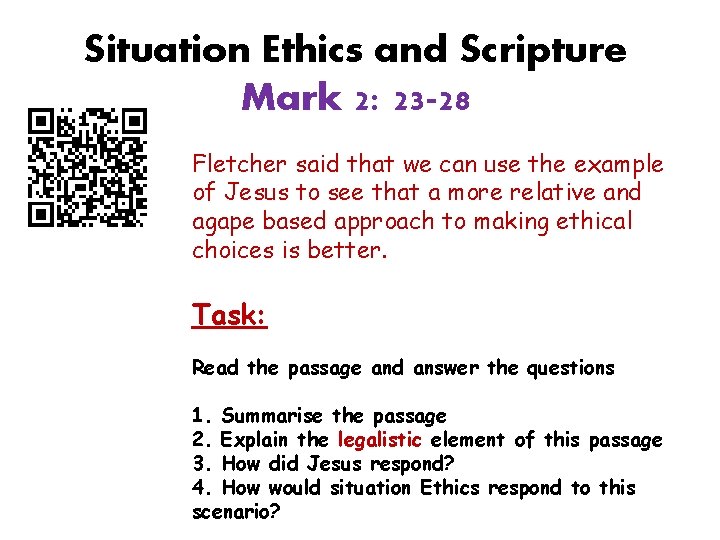 Situation Ethics and Scripture Mark 2: 23 -28 Fletcher said that we can use