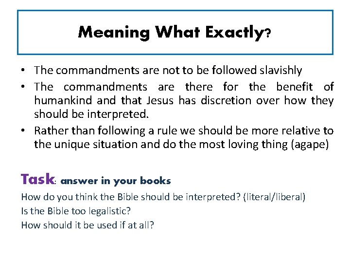 Meaning What Exactly? • The commandments are not to be followed slavishly • The