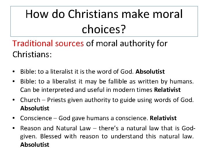 How do Christians make moral choices? Traditional sources of moral authority for Christians: •