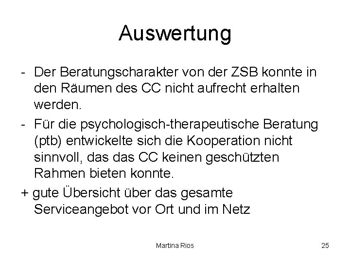 Auswertung - Der Beratungscharakter von der ZSB konnte in den Räumen des CC nicht