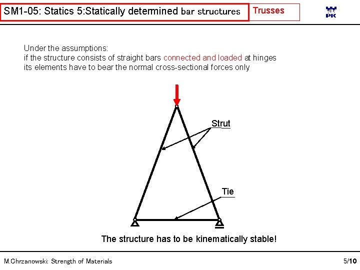 SM 1 -05: Statics 5: Statically determined bar structures Trusses Under the assumptions: if