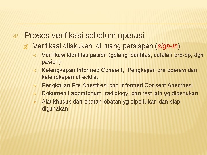  Proses verifikasi sebelum operasi Verifikasi dilakukan di ruang persiapan (sign-in) Verifikasi Identitas pasien