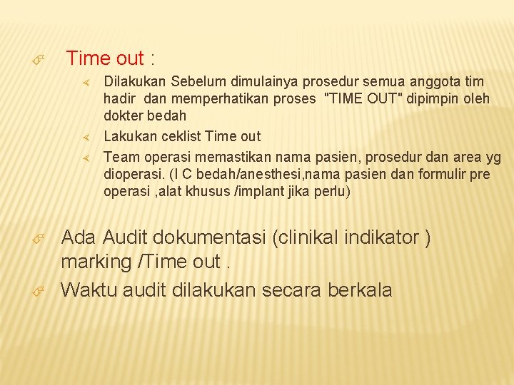  Time out : Dilakukan Sebelum dimulainya prosedur semua anggota tim hadir dan memperhatikan