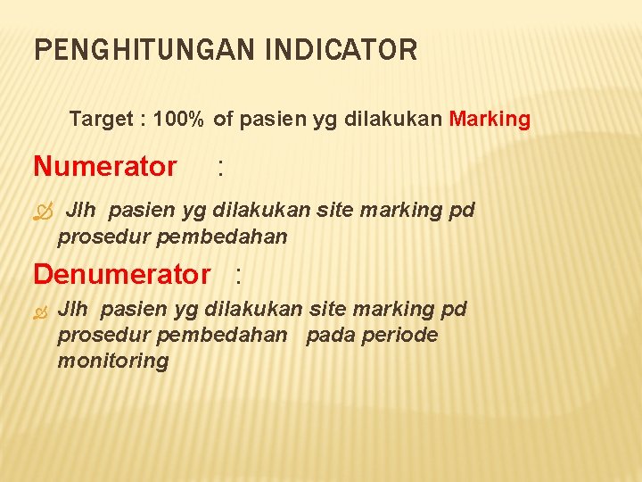 PENGHITUNGAN INDICATOR Target : 100% of pasien yg dilakukan Marking Numerator : Jlh pasien