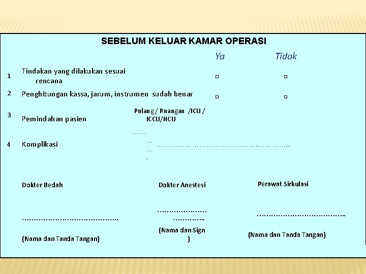 SEBELUM KELUAR KAMAR OPERASI Ya Tidak 1 Tindakan yang dilakukan sesuai rencana □ □
